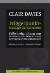 Triggerpunkt-Massage der Schultern : Selbstbehandlung von Schultersteife, Schmerzen und Bewegungseinschränkungen. Ein Arbeitsbuch. Vorw. v. David G. Simons （2012. 336 S. 360 Abb. 28 cm）