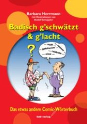 Badisch g'schwätzt & g'lacht : Das etwas andere Comic-Wörterbuch （156 S. m. Comics. 18,5 cm）