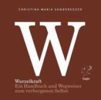 Wurzelkraft : Ein Handbuch und Wegweiser zum verborgenen Selbst （2014. 128 S. m. Fotos. 19 cm）