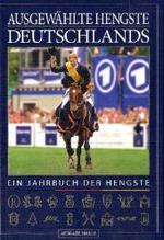 Ausgewählte Hengste Deutschlands 2012/13 : Ein Jahrbuch der Hengste （11. Ausg. 2011. 592 S. m. zahlr. Farbfotos. 30,5 cm）