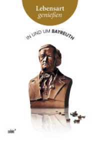 Lebensart genießen - in und um Bayreuth : Essen, Trinken, Ausgehen - Ausstattung, Design, Architektur - Kunst, Kultur, Natur (Lebensart genießen) （1. Aufl. 2014. 256 S. 450 Abb. 24 cm）