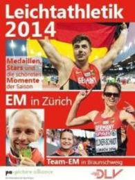 Leichtathletik 2014 : EM in Zürich. Team-EM in Braunschweig （2014. 144 S. m. 200 Abb. 290 mm）