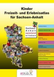 Kinder Freizeit- und Erlebnisatlas für Sachsen-Anhalt : Sachsen-Anhalt spielend erleben （2012. 186 S. m. Fotos. 15 cm）