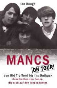 Mancs On Tour : Von Old Trafford bis ins Outback. Geschichten von denen, die sich auf den Weg machten （2011. 400 S. 20 cm）