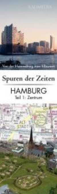 Spuren der Zeiten in Hamburg: Zentrum Tl.1 : Von der Hammaburg zum Elbtower. 2025 Min.. 1 : 5.000 (Spuren der Zeiten in Hamburg 1) （2019. 2 S. 31 Abb. 40 x 56 cm）