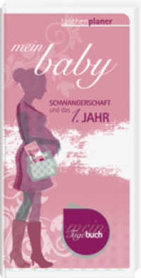 Mein Baby : Schwangerschaft und 1. Jahr. Mit Tipps und Infos f&uuml;r die ersten Wochen und Monate (Edition Katharina) （2. Aufl. 2013. 160 S. durchg. illustriert. 18 cm）