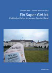 Ein Super-GAUck : Politische Kultur im neuen Deutschland （1., Aufl. 2012. 112 S. 21 cm）