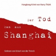Der Tod kam aus Shanghai, 2 Audio-CDs : 155 Min. （2012. 13,80 x 12,25 cm）