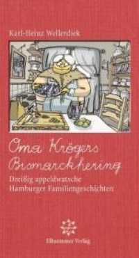 Oma Krögers Bismarckhering : Dreißig appeldwatsche Hamburger Familiengeschichten （2011. 176 S. 19.5 cm）