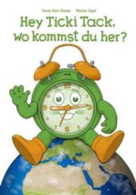 Hey Ticki Tack, wo kommst du her? : Liebevoll illustriertes Bilder-Vorlesebuch, zeigt die Herkunft von Ticki Tack （1. Aufl. 2013. 32 S. m. zahlr. bunten Bild. 30 cm）
