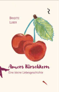 Amors Kirschkern : Eine kleine Liebesgeschichte （2023. 144 S. 190 mm）