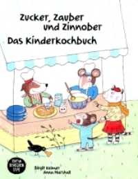 Zucker, Zauber und Zinnober. Das Kinderkochbuch. : Ein Kochbuch für Kinder mit und ohne Zöliakie （2014. 32 S. m. zahlr. Illustr. 21 cm）