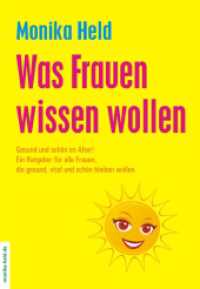 Was Frauen wissen wollen : Gesund und schön im Alter!. Ein Ratgeber für alle Frauen, die gesund, vital und schön bleiben wollen. （2012. 196 S. 21,5 cm）