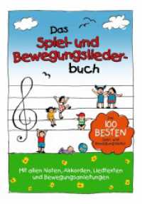 Das Spiel- und Bewegungsliederbuch : Die 100 besten Spiel- und Bewegungslieder. Mit allen Noten, Akkorden, Liedtexten und Bewegungsanleitungen. Mit allen Noten, Akkorden, Liedtexten und Bewegungsanleitungen （1. Aufl. 2013. 160 S. m. Noten. 296 mm）