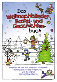 Das Weihnachtslieder- , Bastel- und Geschichtenbuch : Mit tollen Geschichten zum Vorlesen, leckeren Keksrezepten, kreativen Bastelanleitungen und traditionellen Weihnachtsgeschichten (Die 30 besten) （2015. 160 S. m. zahlr. Illustr. 29,5 cm）