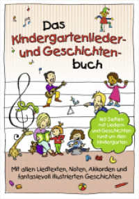 Das Kindergartenlieder- und Geschichten-Buch : 160 Seiten mit Liedern und Geschichten rund um den Kindergarten. Mit allen Liedtexten, Noten, Akkorden und fantasievoll illustrierten Geschichten (Die 30 besten) （1. Aufl. 2016. 160 S. m. Abb. , Noten, Begleitakkorden und Gitarrengri）