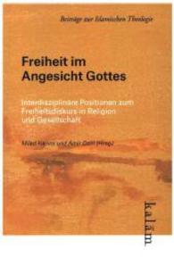 Freiheit im Angesichts Gottes : Interdisziplinäre Positionen zum Freiheitsdiskurs in Religion und Gesellschaft （2015. 276 S. 22.4 cm）