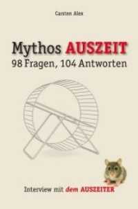 Mythos AUSZEIT : 98 Fragen, 104 Antworten. Interview mit dem Auszeiter （1., Aufl. 2013. 88 S. 19 cm）