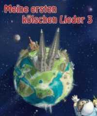 Meine ersten kölschen Lieder 3, 3 Teile Bd.3 (Meine ersten kölschen Lieder Bd.3) （2013. 24 S. 11 Abb. 18 cm）