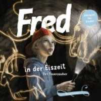 Fred in der Eiszeit, 1 Audio-CD : Der Feuerzauber. 78 Min.. CD Standard Audio Format. Hörspiel (Fred. Archäologische Abenteuer 6) （2016. 2 Farbabb. 12.5 x 14 cm）
