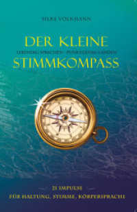 Der kleine Stimmkompass : Lebendig sprechen - punktgenau landen. 21 Impulse f&uuml;r Haltung, Stimme, K&ouml;rpersprache （2013. 144 S. 21 cm）