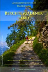 Landschaftsläufe und Trailruns im Berchtesgadener Land : GPS-Daten online abrufbar （2015. 176 S. m. zahlr. farb. Abb., Ktn. u. Pln. 200 mm）