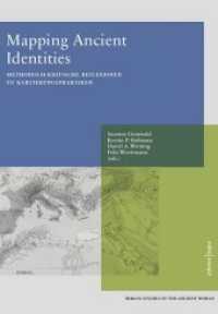 Mapping Ancient Identities : Methodisch-Kritische Reflexionen zu Kartierungspraktiken - Berlin Studies of the Ancient World 55 (Berlin Studies of the Ancient World 55) （1., Auflage. 2018. 262 S. Erschienen im Verlag Edition Topoi des Exzel）