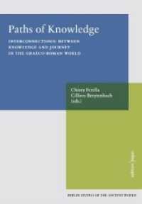 Paths of Knowledge : Interconnection(s) between Knowledge and Journey in the Graeco-Roman World- Berlin Studies of the Ancient World 60 (Berlin Studies of the Ancient World 60) （1., Auflage. 2018. 240 S. Erschienen im Verlag Edition Topoi des Exzel）