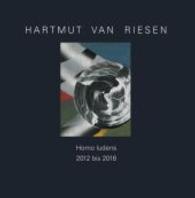Hartmut van Riesen : Homo Ludens 2012 bis 2016 （2016. 106 S. m. 101 Abb. 21 cm）