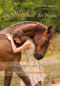 Die Weisheit der Pferde : Durch Vertrauen und Harmonie im Einklang mit dem Pferd （2. Aufl. 2017. 200 S. 21 cm）
