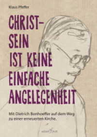 Christsein ist keine einfache Angelegeneheit : Mit Dietrich Bonhoeffer auf dem Weg zu einer erneuten Kirche （Auflage. 2017. 120 S. 21 cm）
