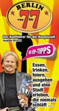 Berlin von 7 bis 7 : Der Kultführer für die Hauptstadt - Ausgabe 2014/15. Mit VIP-Tipps （Neuausg. 2014. 468 S. 194 mm）