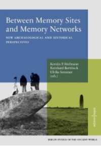 Between Memory Sites and Memory Networks : New Archaeological and Historical Perspectives - Berlin Studies of the Ancient World 45 (Berlin Studies of the Ancient World 45) （1., 1. Auflage 2017. 2017. 357 S. 24 cm）