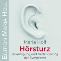 Hörsturz, 1 Audio-CD : Bewältigung und Verhinderung der Symptome. 71 Min. (Edition Maria Holl) （1. Aufl. 2015. 142 mm）