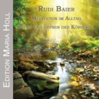 Meditation im Alltag - Erden und Öffnen des Körpers, 1 Audio-CD Tl.1 : 40 Min. (Edition Maria Holl) （1. Aufl. 2015. 142 x 125 mm）