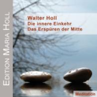 Die innere Einkehr - Das Erspüren der Mitte, 1 Audio-CD : Meditation. Gesprochen vom Autor. 45 Min. (Edition Maria Holl) （1. Aufl. 2015. 142 x 125 mm）