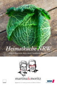 Heimatküche NRW : Eine kulinarische Reise durch Nordrhein-Westfalen (WDR) （5000. Aufl. 2015. 208 S. 24 cm）