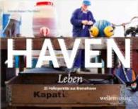 HAVENLeben : Hafenporträts aus Bremerhaven （2015. 120 S. 100 Abb.）