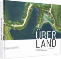ÜBER LAND Bd.2 : Einzigartige Luftbildaufnahmen unserer Heimat fotografiert von Ulrich Wagner （2015. 228 S. m 160 Fotos. 300 x 245 mm）
