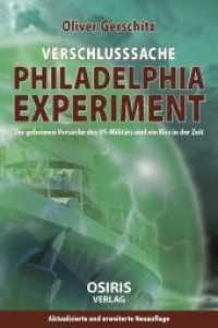 Verschlusssache Philadelphia-Experiment : Die geheimen Versuche des US-Militärs und ein Riss in der Zeit （überarb. Aufl., erw. Aufl. 2015. 200 S. 21 cm）