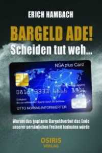 Bargeld ade! Scheiden tut weh . . . : Warum das geplante Bargeldverbot das Ende unserer persönlichen Freiheit bedeuten würde （2016. 304 S. 21 cm）