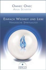 Einfach Weisheit und Liebe: Venusische Spiritualität