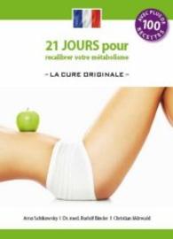 21 jours pour recalibrer votre métabolisme -La Cure Originale- （1., 21 jours pour recalibrer votre métabolisme -La Cure Origina）