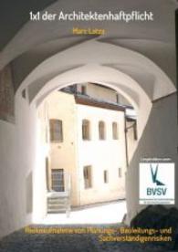 1x1 der Architektenhaftpflicht : Risikoaufnahme von Planungs-， Bauleitungs- und Sachverständigenrisiken