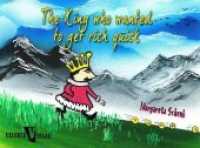 The king who wanted to get rich quick （2015. 34 p. w. numerous col. ill. 14.85 x 21 cm）