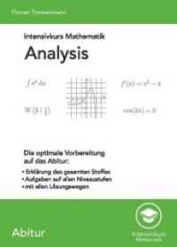 Intensivkurs Mathematik - Analysis : Die optimale Vorbereitung auf das Abitur: Erklärung des gesamtes Stoffes, Aufgaben auf allen Niveaustufen, mit allen Lösungswegen (Intensivkurs Mathematik) （2., überarb. Aufl. 2017. 216 S. 29.7 cm）