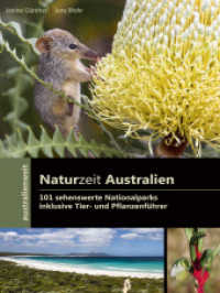 Naturzeit Australien : 101 sehenswerte Nationalparks, inklusive Tier- und Pflanzenführer (australienweit Bd.4) （2., überarb. Aufl., erw. Aufl. 2016. 544 S. 83 Ktn., 598 Farbfoto）