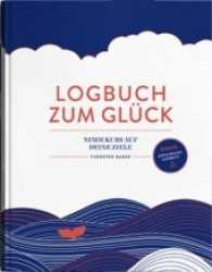 Logbuch zum Glück : Nimm Kurs auf deine Ziele （2017. 178 S. m. Abb. 19.5 cm）