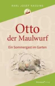 Otto der Maulwurf : Ein Sommergast im Garten （2017. 111 S. 12 Abb. 202 mm）