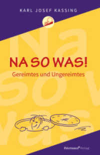 NA SO WAS! : Gereimtes und Ungereimtes （2017. 160 S. m. Zeichn. v. Karen Kühne. 20 cm）